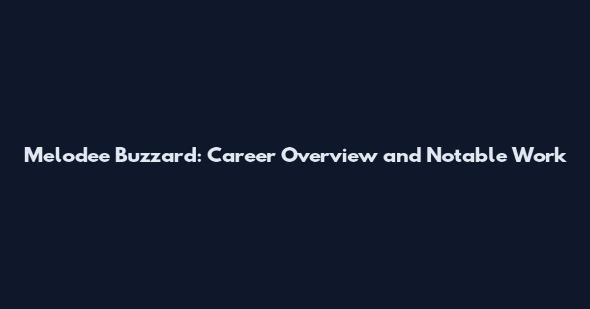 Melodee Buzzard: Career Overview and Notable Work
