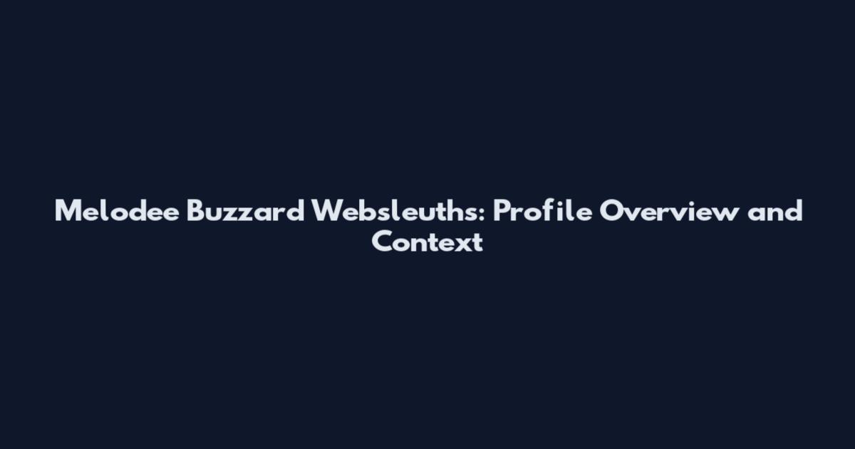 Melodee Buzzard Websleuths: Profile Overview and Context