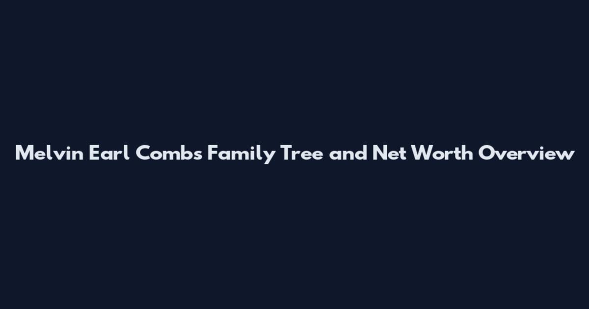 Melvin Earl Combs Family Tree and Net Worth Overview