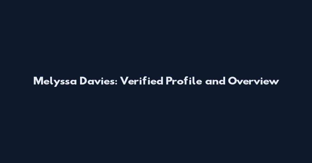 Melyssa Davies: Verified Profile and Overview