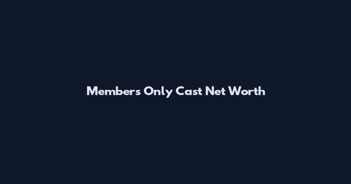 Members Only Cast Net Worth