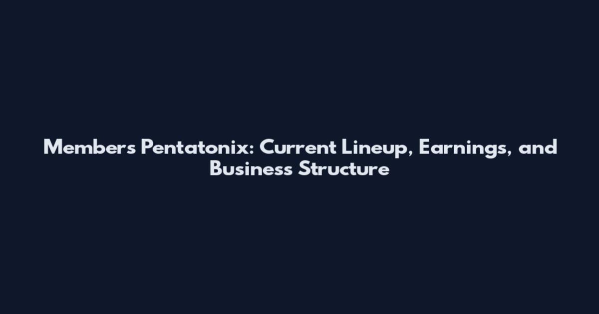 Members Pentatonix: Current Lineup, Earnings, and Business Structure
