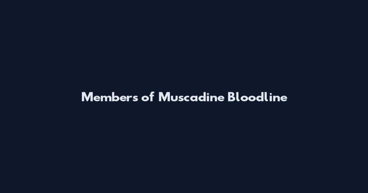 Members of Muscadine Bloodline