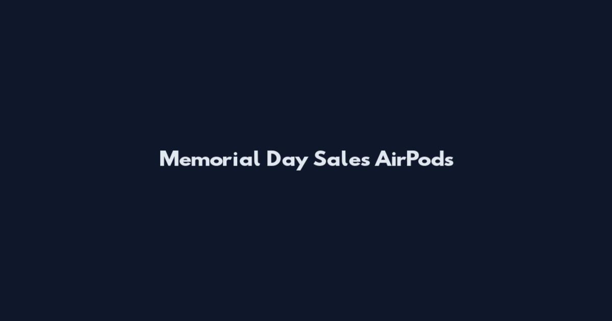 Memorial Day Sales AirPods
