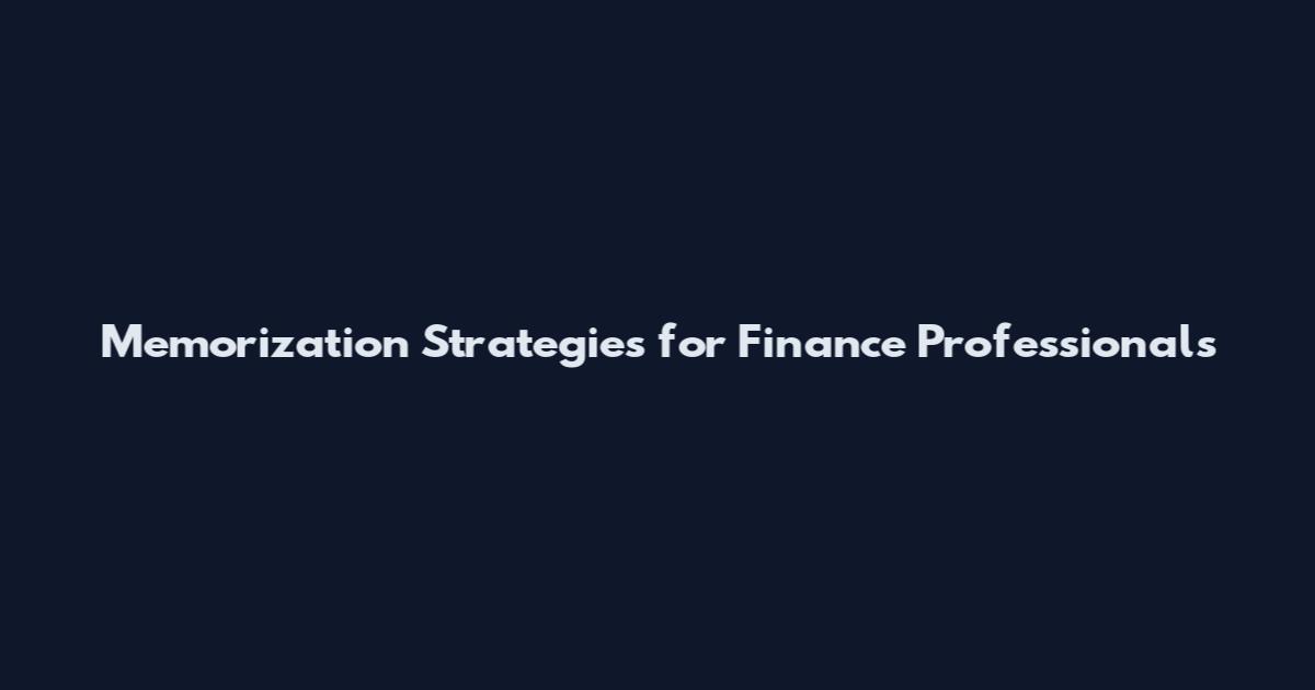 Memorization Strategies for Finance Professionals