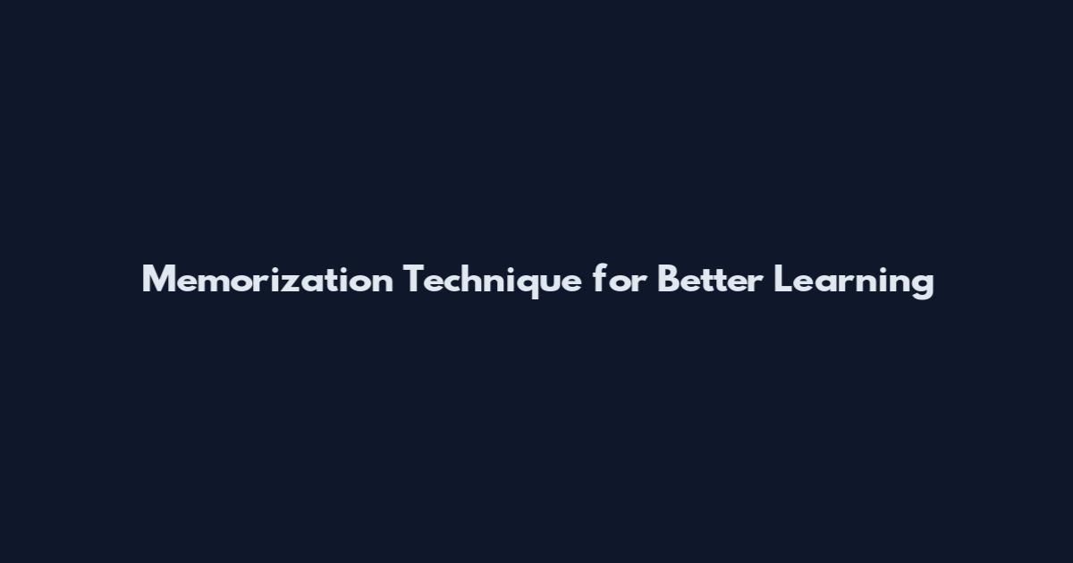 Memorization Technique for Better Learning