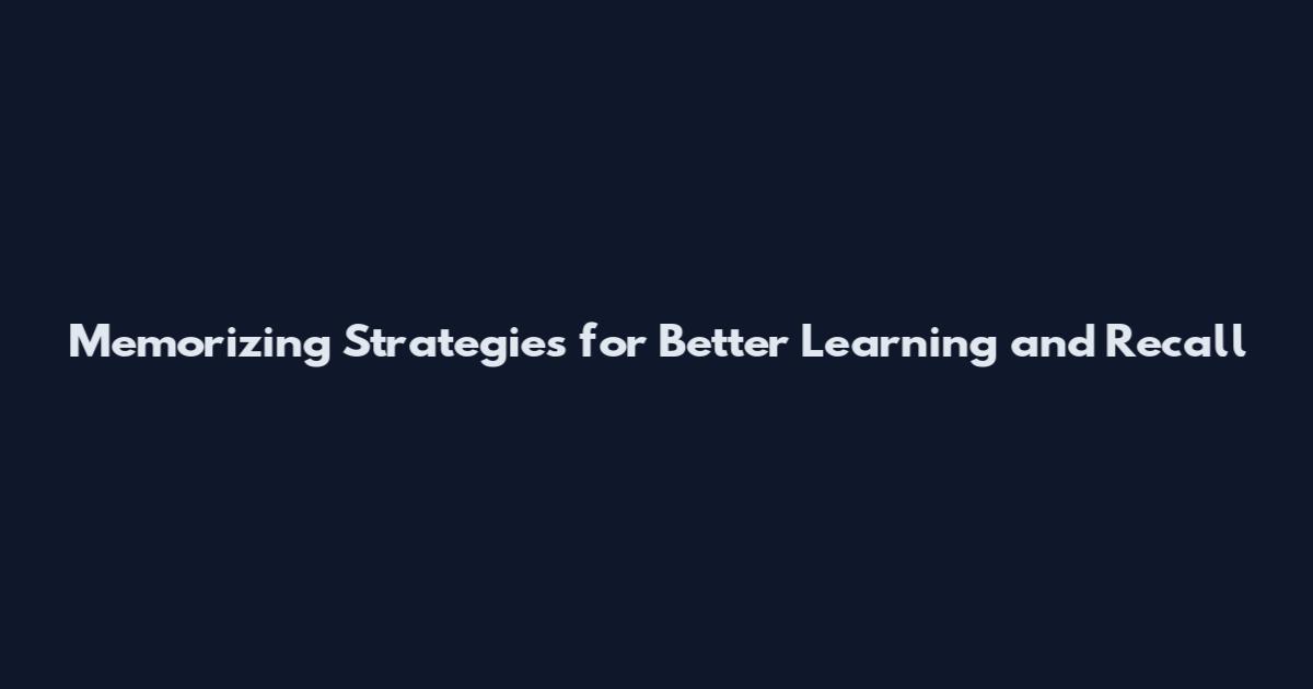 Memorizing Strategies for Better Learning and Recall
