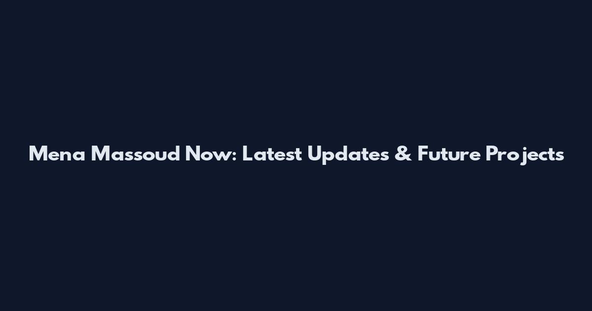 Mena Massoud Now: Latest Updates & Future Projects