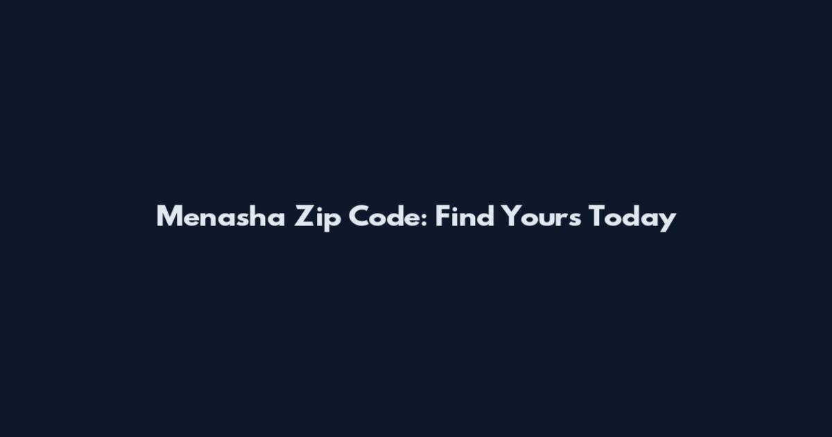 Menasha Zip Code: Find Yours Today