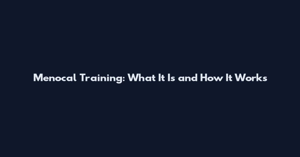 Menocal Training: What It Is and How It Works