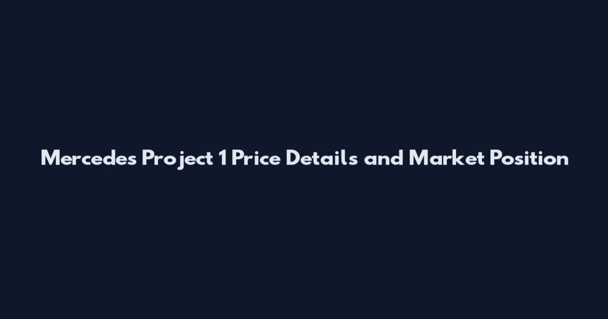 Mercedes Project 1 Price Details and Market Position