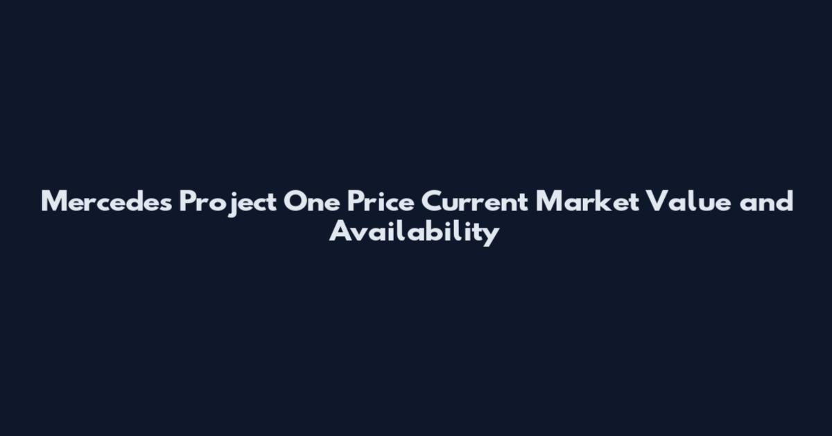 Mercedes Project One Price Current Market Value and Availability