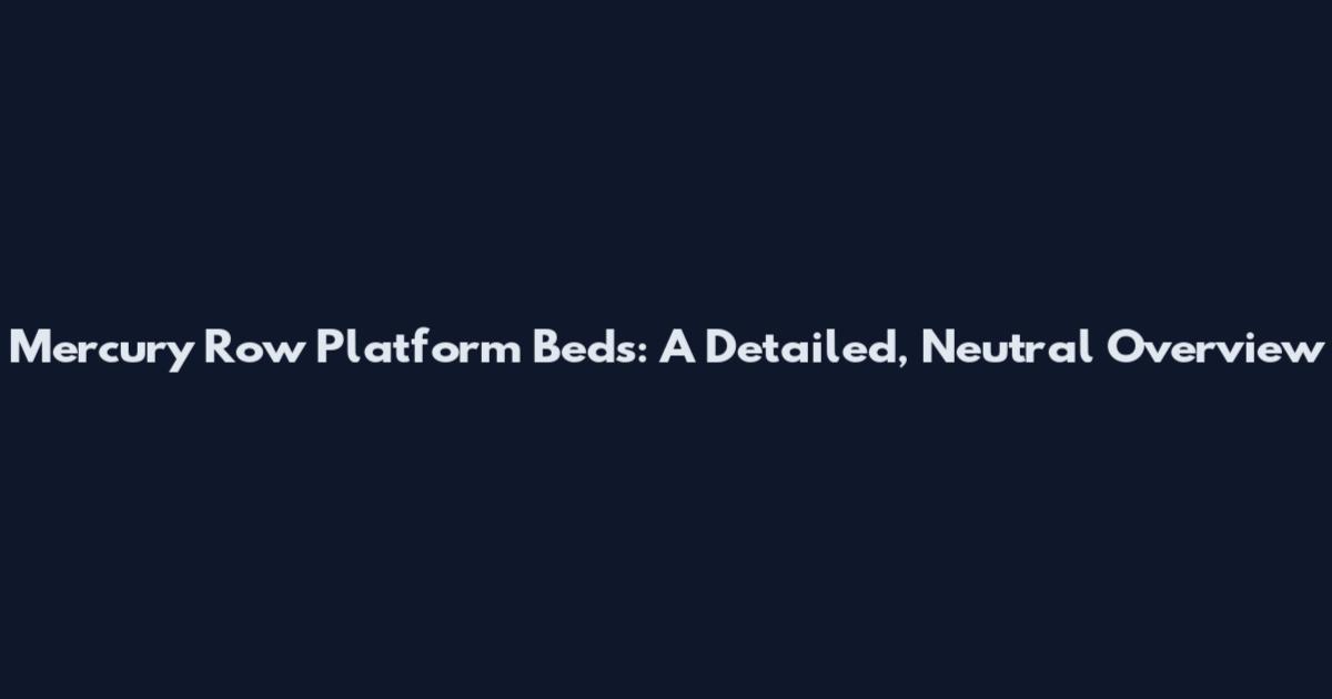 Mercury Row Platform Beds: A Detailed, Neutral Overview