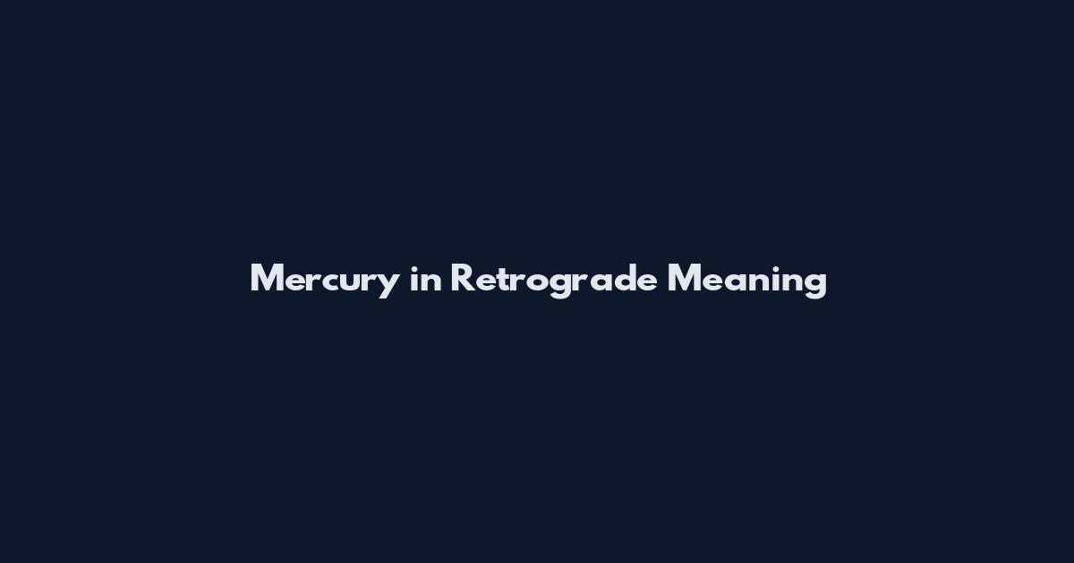 Mercury in Retrograde Meaning