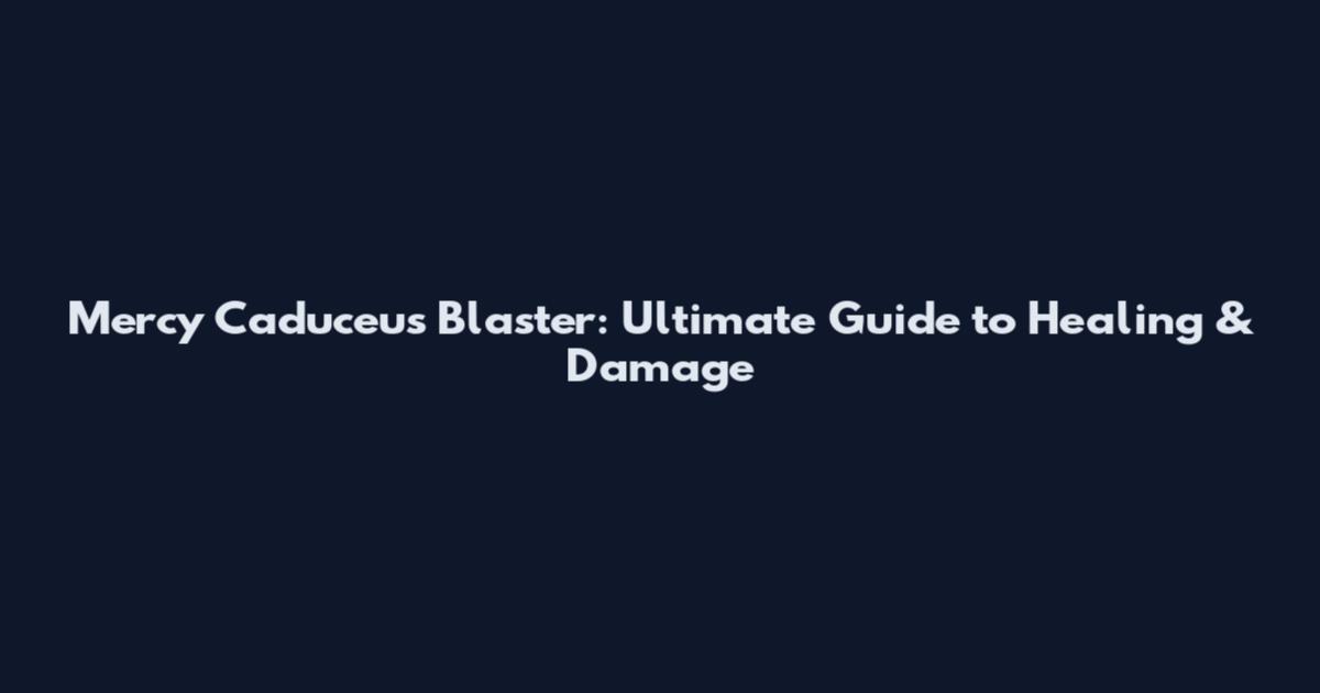 Mercy Caduceus Blaster: Ultimate Guide to Healing & Damage