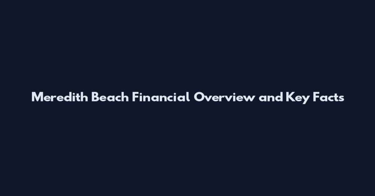 Meredith Beach Financial Overview and Key Facts