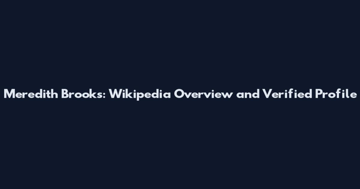 Meredith Brooks: Wikipedia Overview and Verified Profile