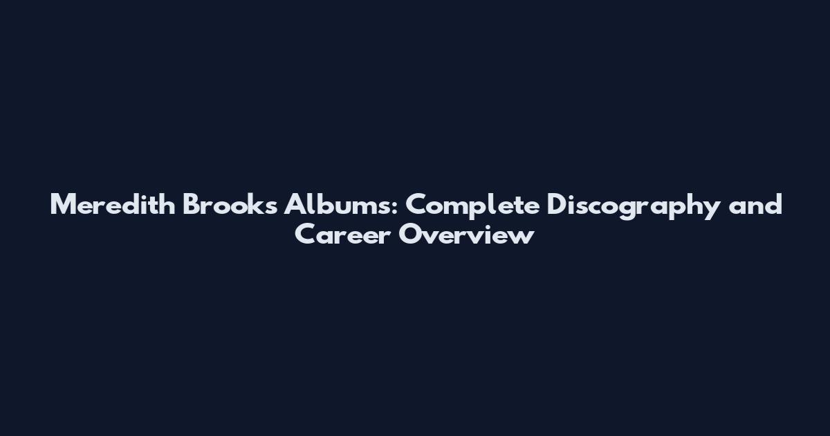 Meredith Brooks Albums: Complete Discography and Career Overview