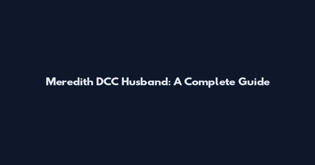 Meredith DCC Husband: A Complete Guide