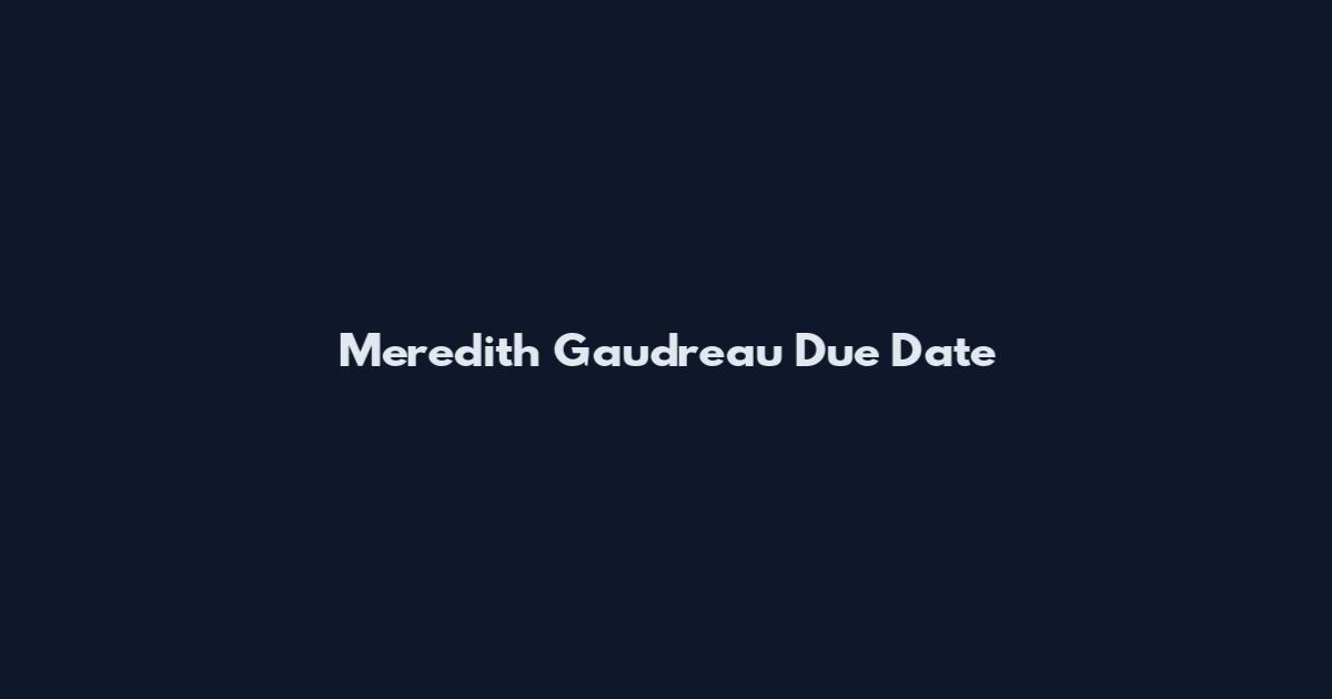 Meredith Gaudreau Due Date