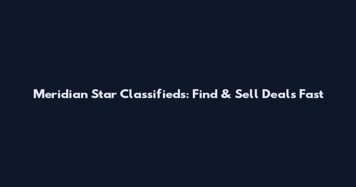Meridian Star Classifieds: Find & Sell Deals Fast