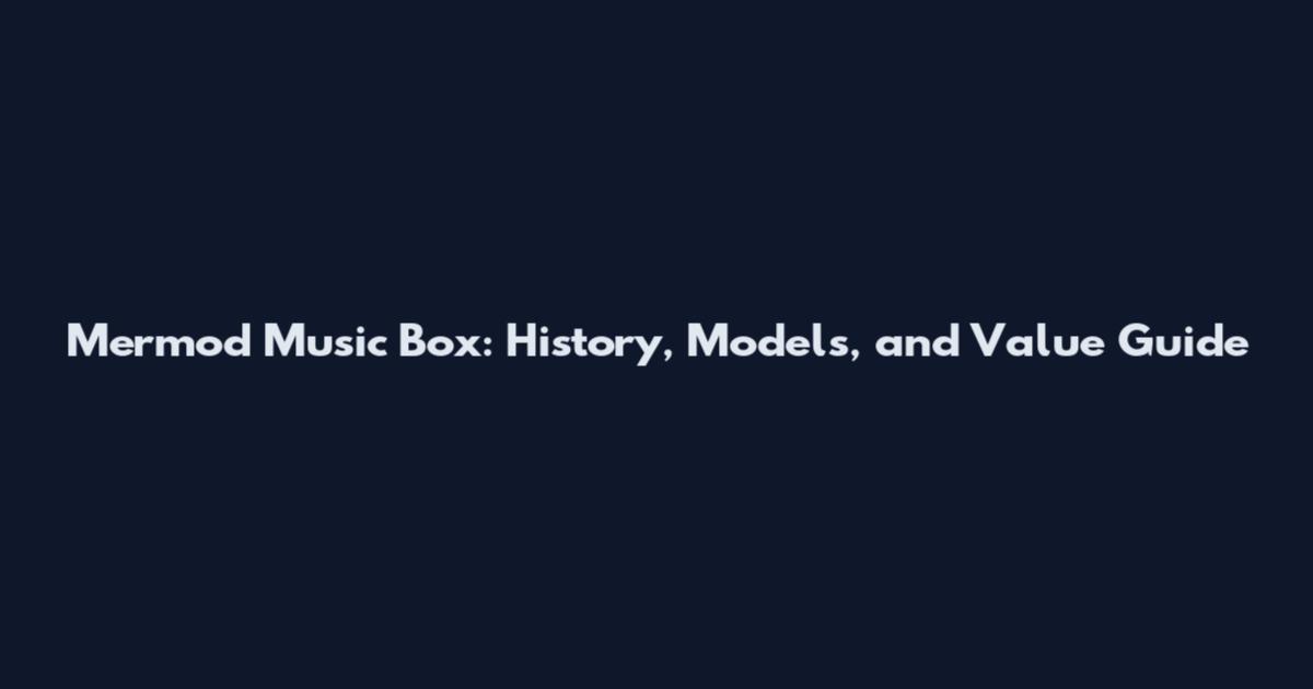 Mermod Music Box: History, Models, and Value Guide