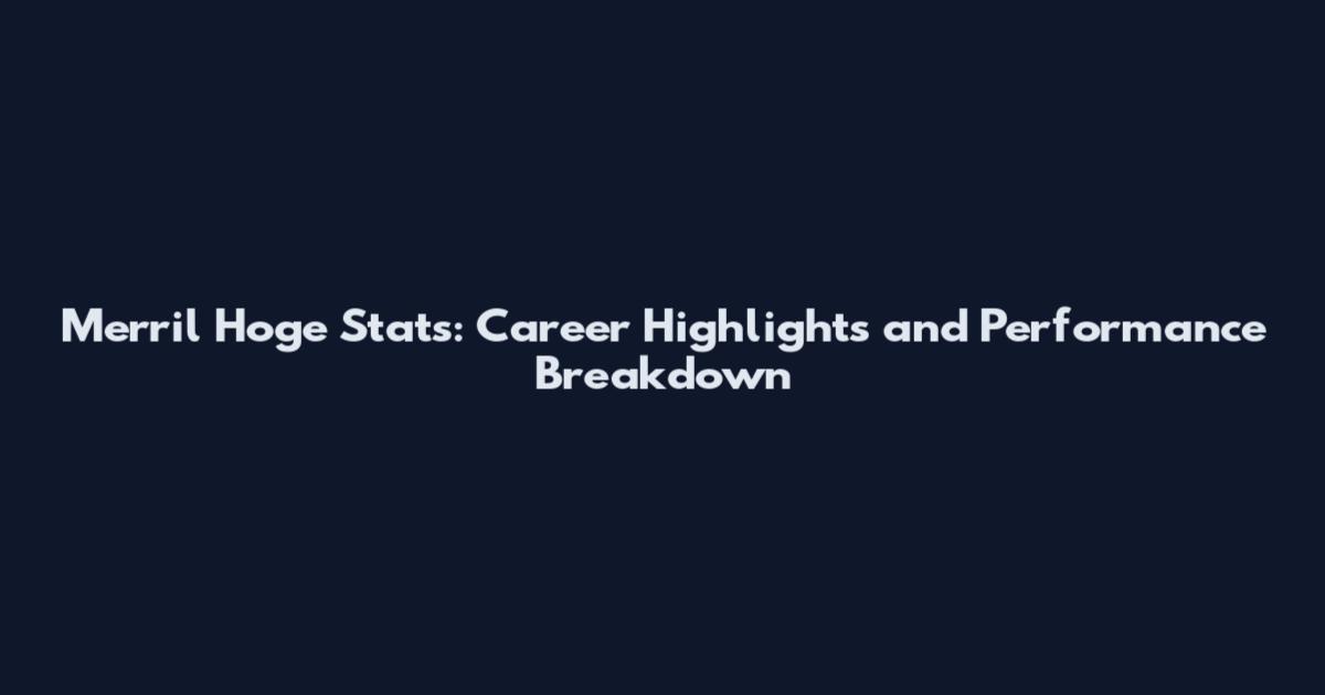 Merril Hoge Stats: Career Highlights and Performance Breakdown