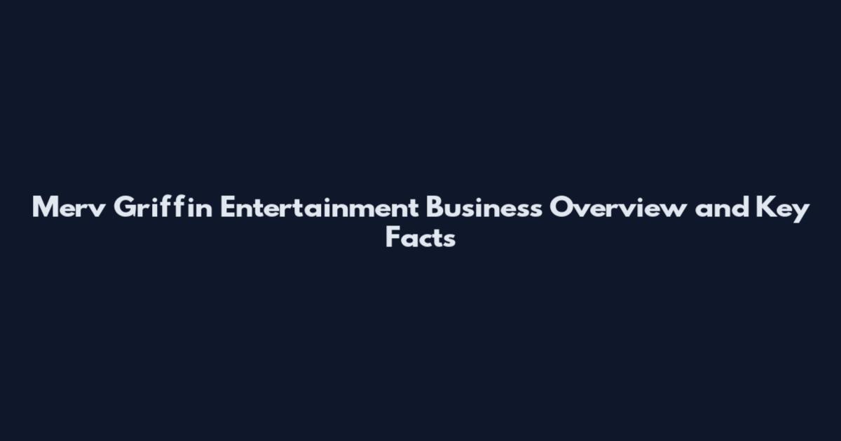 Merv Griffin Entertainment Business Overview and Key Facts