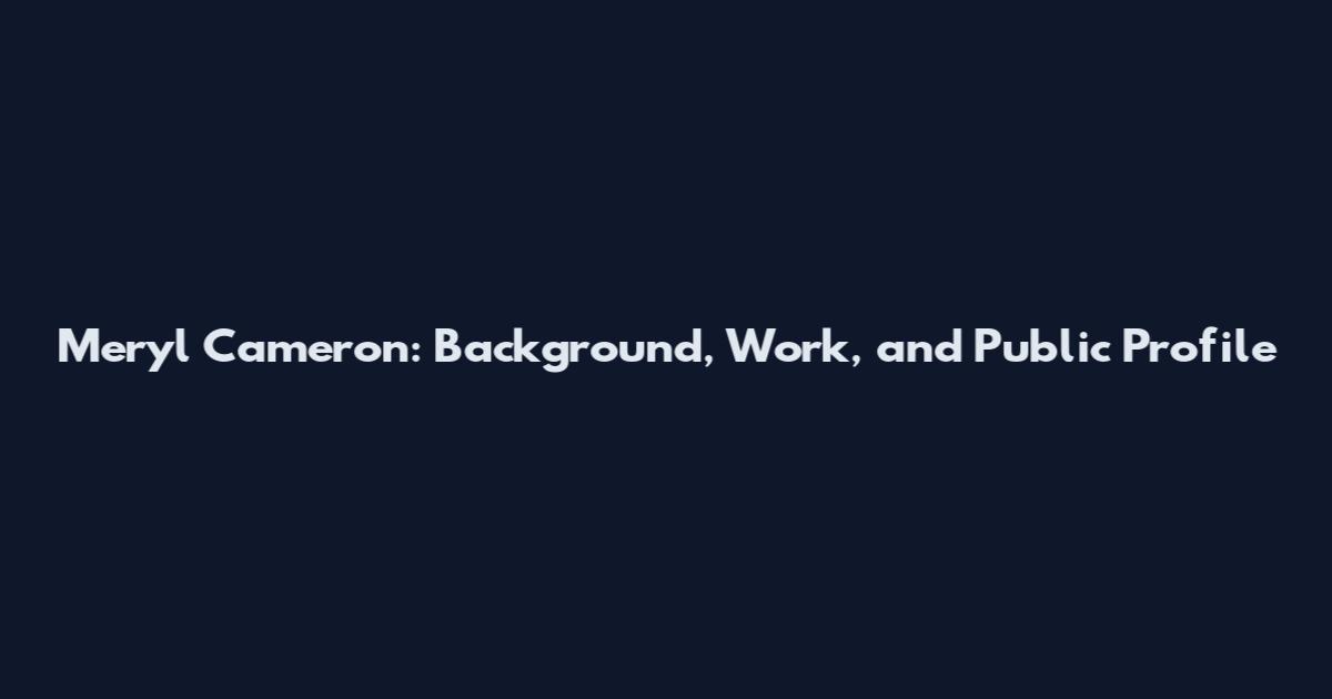 Meryl Cameron: Background, Work, and Public Profile