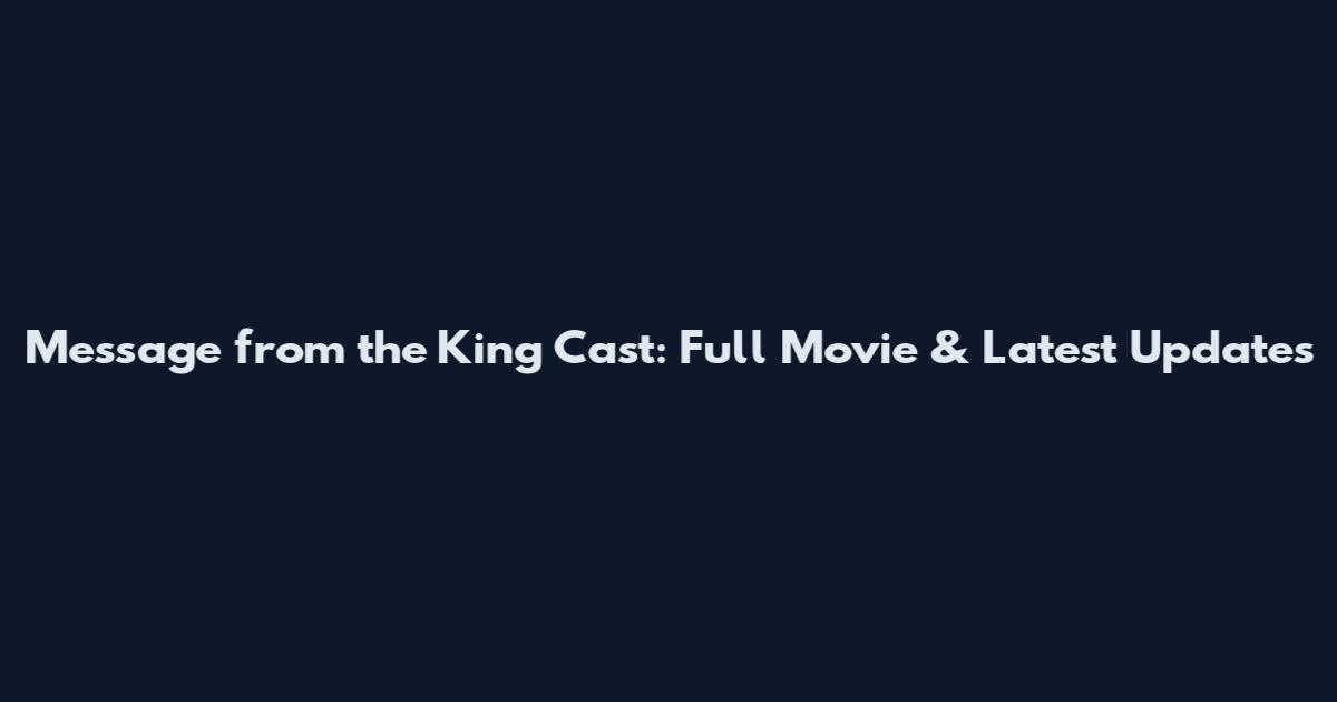Message from the King Cast: Full Movie & Latest Updates