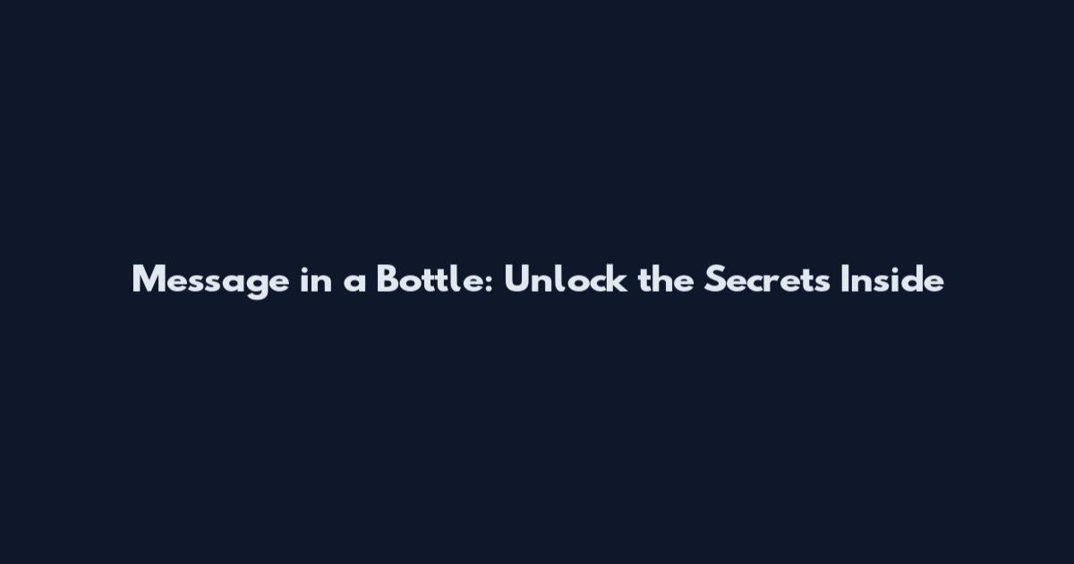 Message in a Bottle: Unlock the Secrets Inside