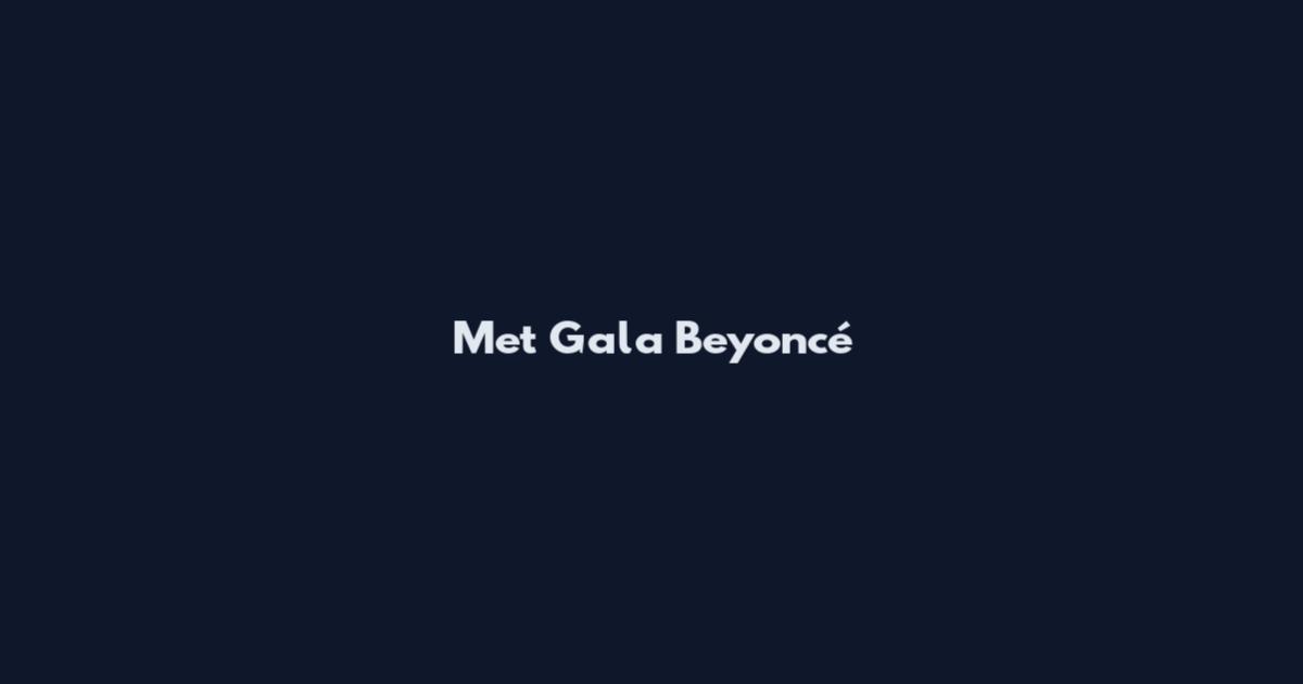 Met Gala Beyoncé