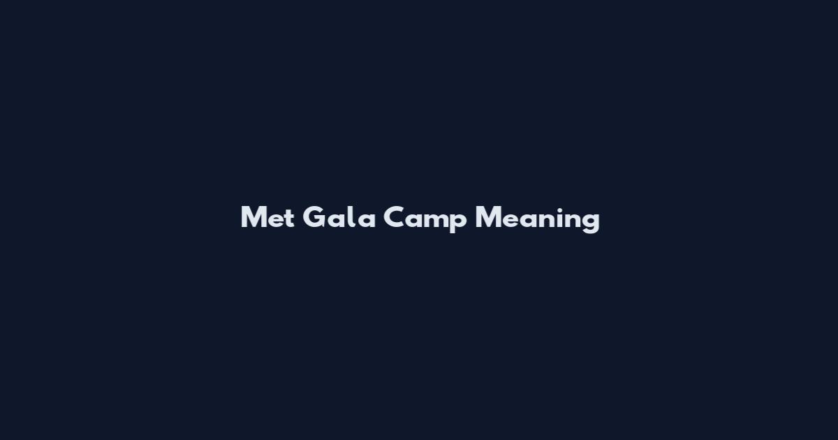 Met Gala Camp Meaning