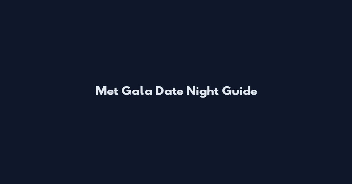 Met Gala Date Night Guide