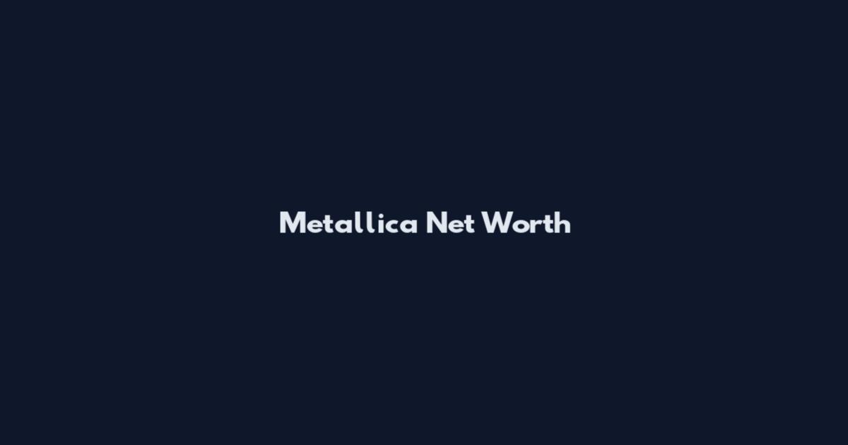 Metallica Net Worth