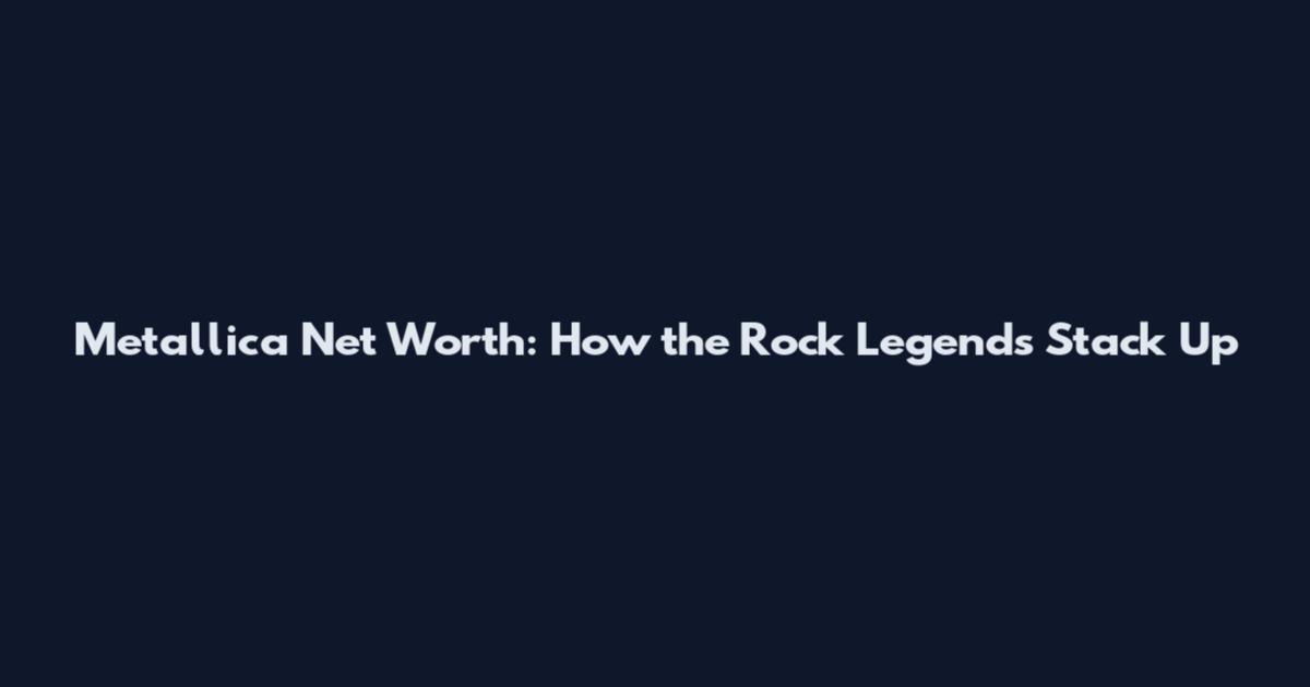Metallica Net Worth: How the Rock Legends Stack Up