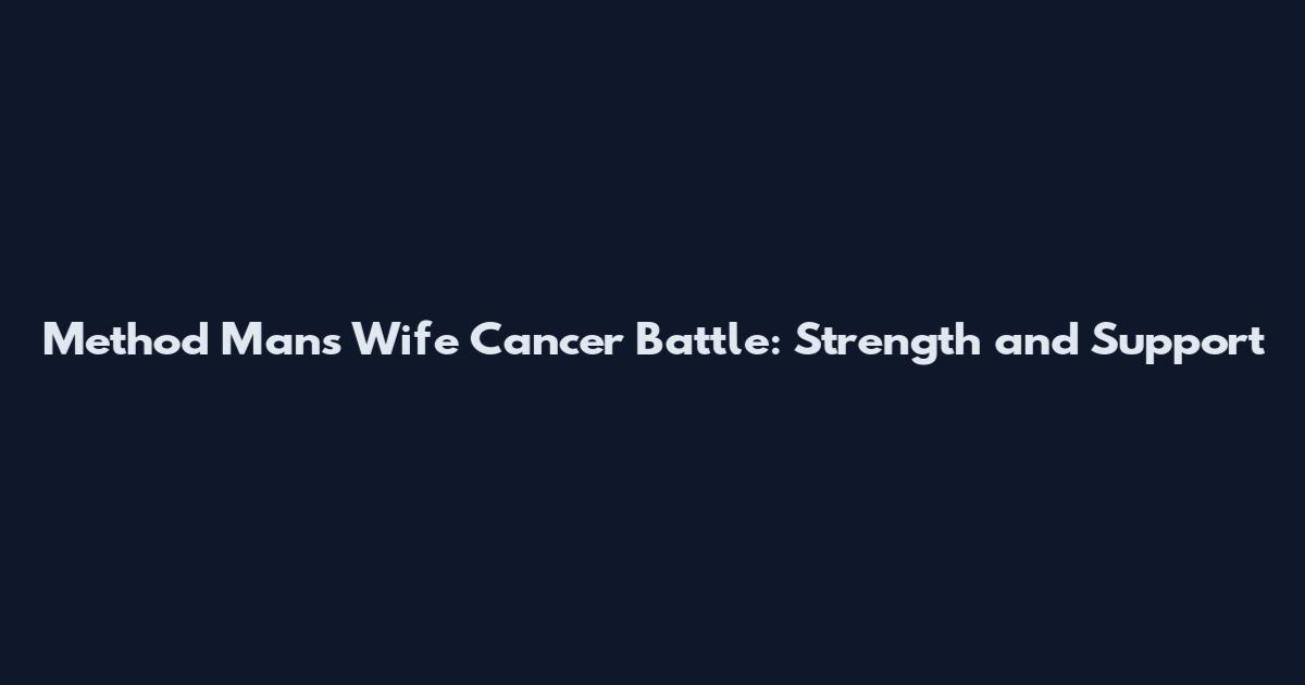 Method Man's Wife Cancer Battle: Strength and Support
