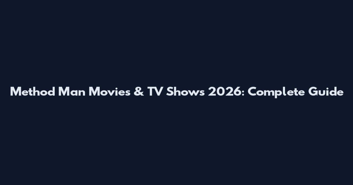 Method Man Movies & TV Shows 2026: Complete Guide