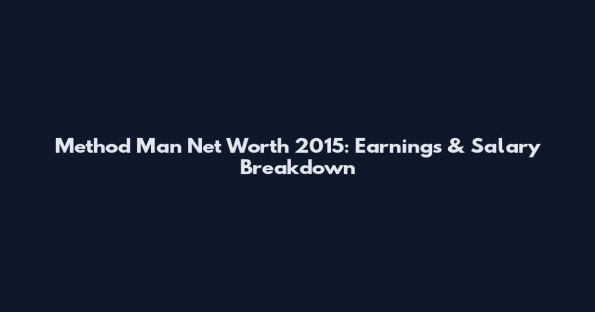 Method Man Net Worth 2015: Earnings & Salary Breakdown