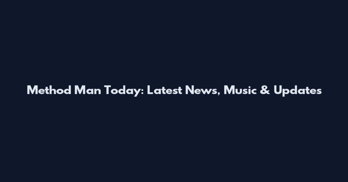 Method Man Today: Latest News, Music & Updates