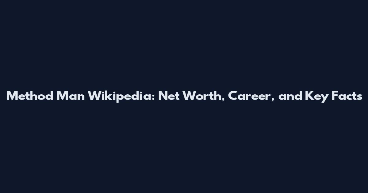 Method Man Wikipedia: Net Worth, Career, and Key Facts