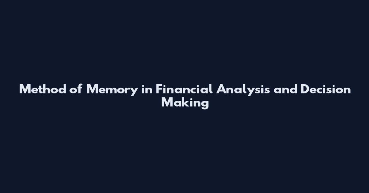 Method of Memory in Financial Analysis and Decision Making