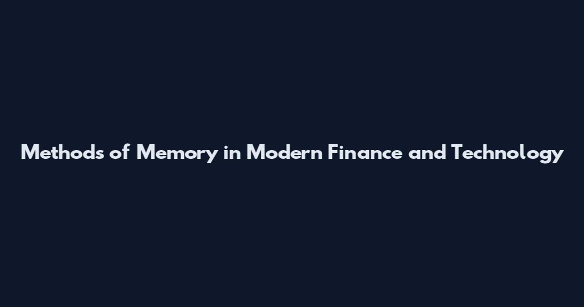 Methods of Memory in Modern Finance and Technology
