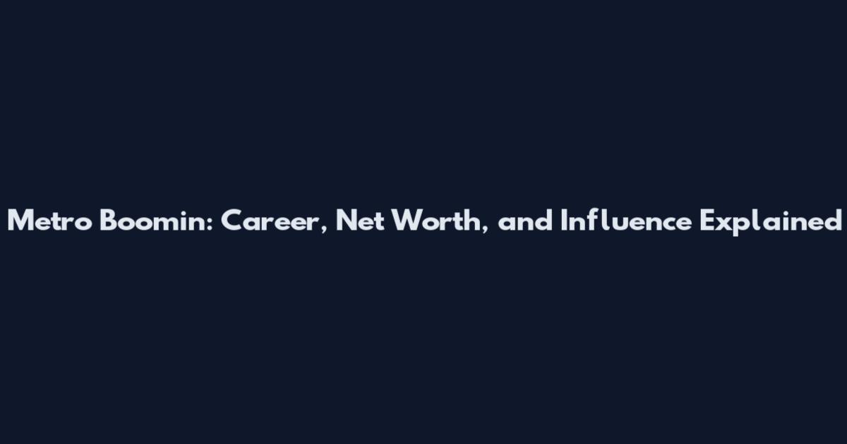 Metro Boomin: Career, Net Worth, and Influence Explained