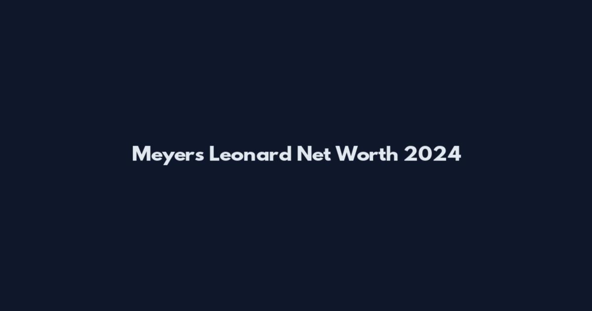 Meyers Leonard Net Worth 2024