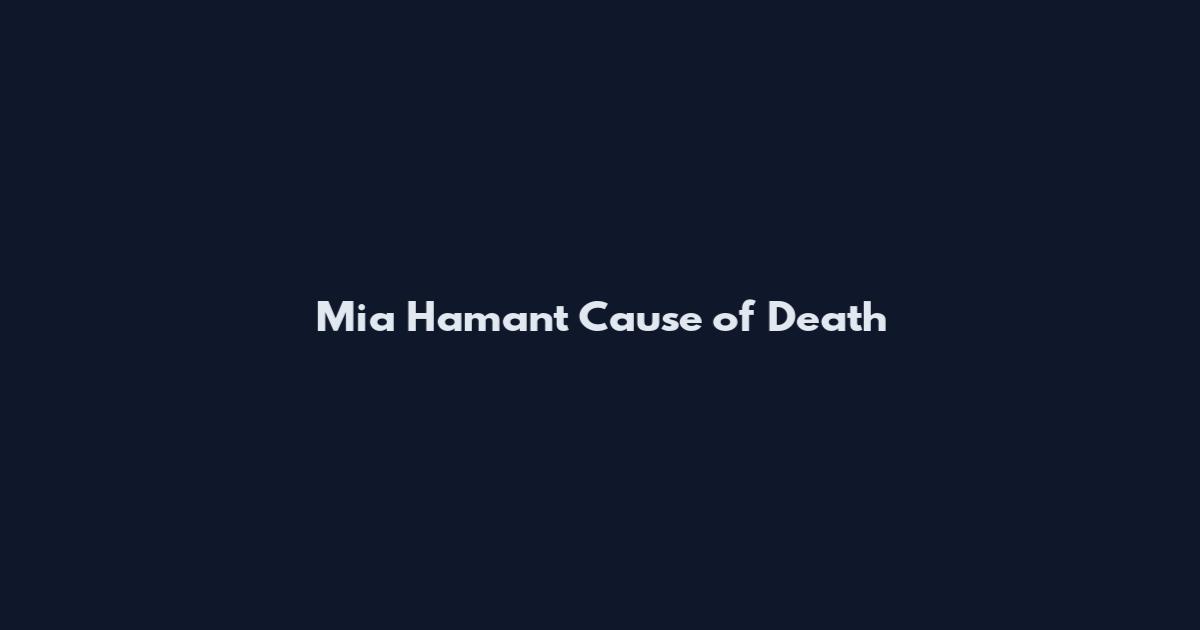 Mia Hamant Cause of Death