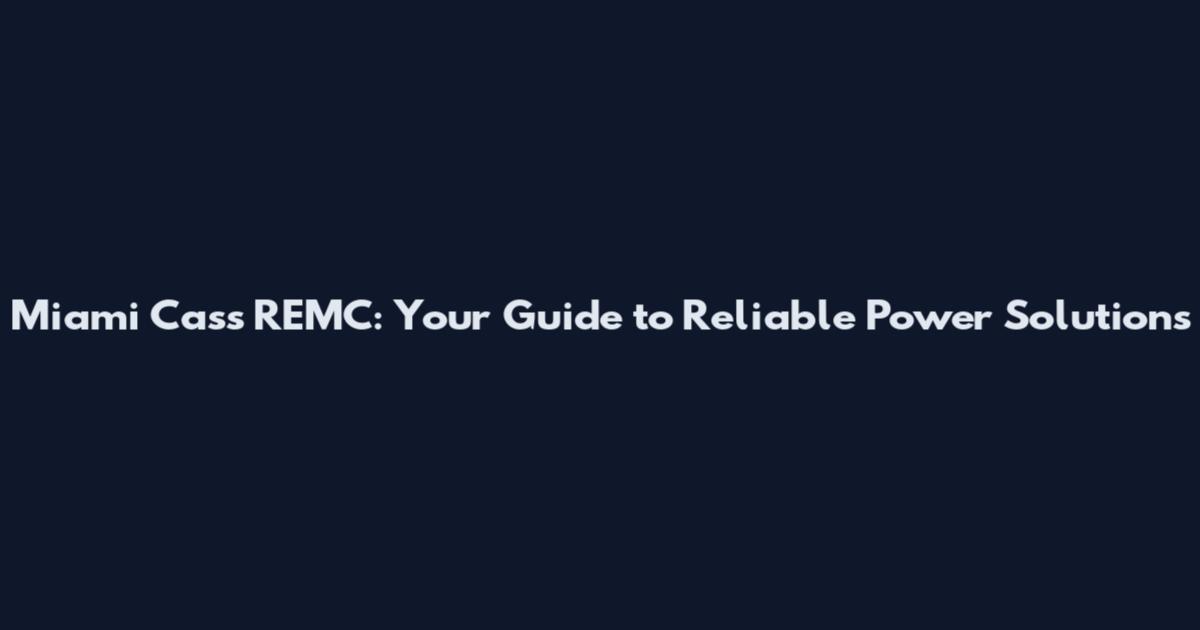 Miami Cass REMC: Your Guide to Reliable Power Solutions