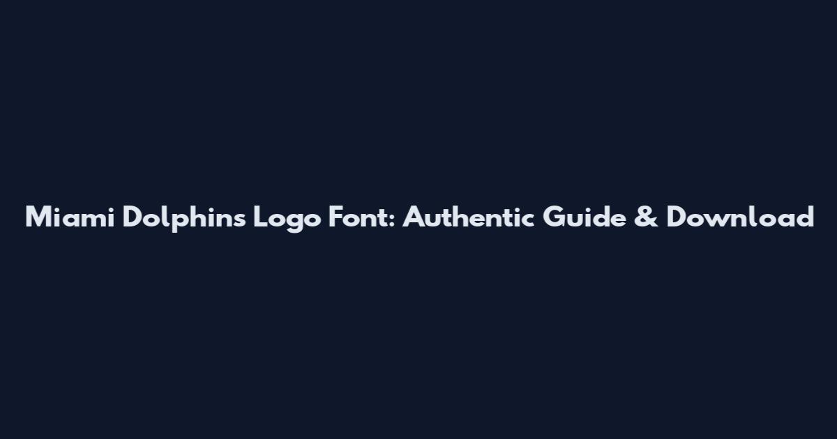 Miami Dolphins Logo Font: Authentic Guide & Download