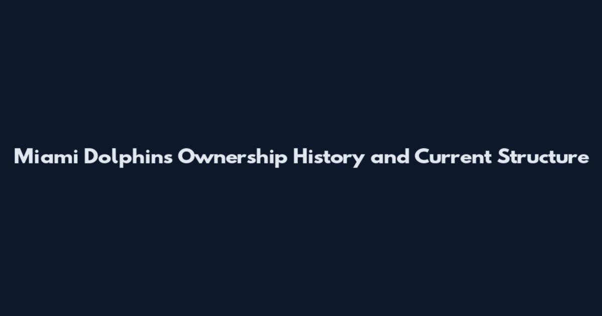 Miami Dolphins Ownership History and Current Structure