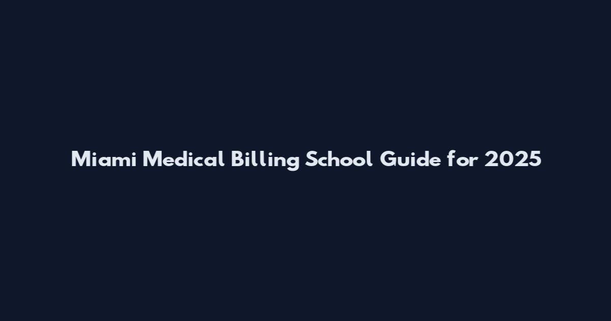 Miami Medical Billing School Guide for 2025
